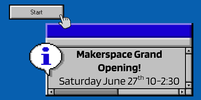 Makerspace Grand Opening!