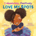 Image for "I Absolutely, Positively Love My Spots"