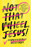 Image for "Not That Wheel, Jesus!"