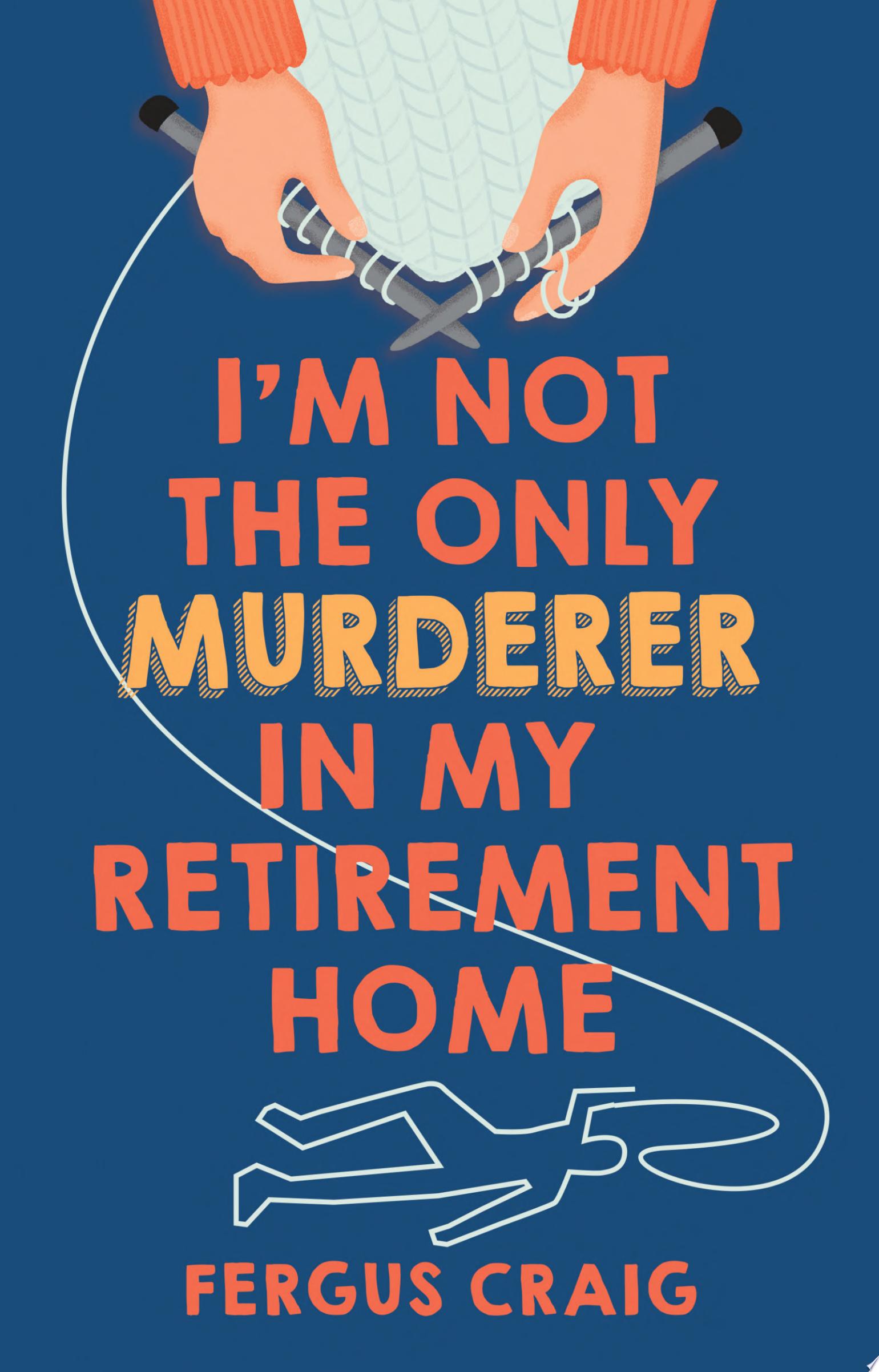 Image for "I'm Not the Only Murderer in My Retirement Home"