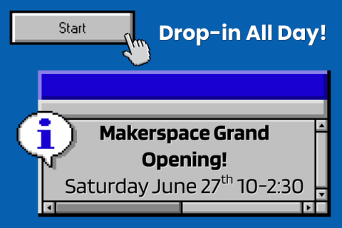 Makerspace Grand Opening June 27